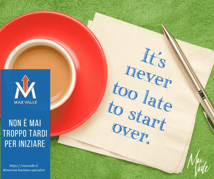 non è mai troppo tardi per iniziare