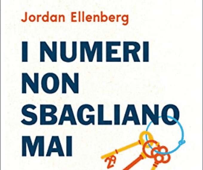 Recensione: Jordan Ellenberg “I numeri non sbagliano mai”