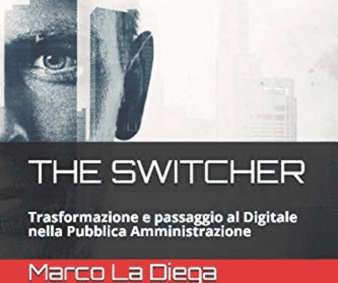 Recensione: Marco La Diega “The switcher” – Il digitale nella Pubblica Amministrazione