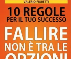 Recensione: Valerio Fioretti “10 Regole per il tuo successo”