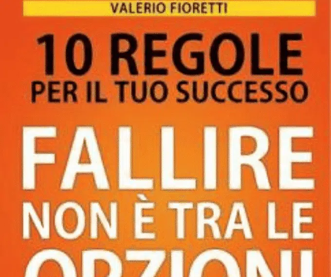 Recensione Valerio Fioretti “10 Regole per il tuo successo” – Max Valle Recensione: Valerio Fioretti “10 Regole per il tuo successo”
