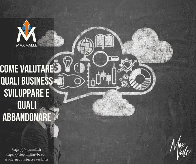 Come valutare quali business sviluppare e quali abbandonare- Max Valle Come valutare quali business sviluppare e quali abbandonare