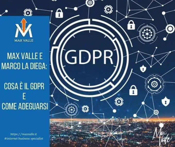 Max Valle e Marco La Diega: Cosa è il Gdpr e come adeguarsi