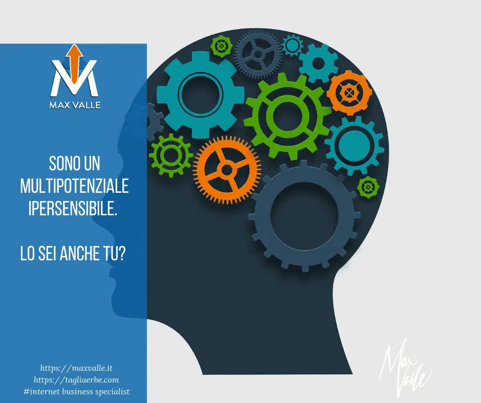 Sono un Multipotenziale Ipersensibile – Max Valle Sono un Multipotenziale Ipersensibile