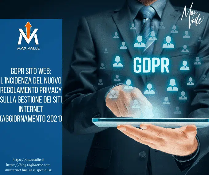 GDPR SITO WEB: l’incidenza sulla gestione dei siti internet 9 GDPR SITO WEB: l’incidenza del nuovo Regolamento Privacy sulla gestione dei siti internet (aggiornamento 2021)