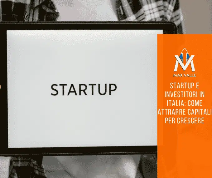Startup e investitori in Italia: come attrarre capitali per crescere